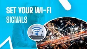 Read more about the article 10 Best Ways to Set your WI-FI Signals