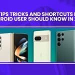 Best Tips, Tricks, And Shortcuts Every Android User Should Know In 2023