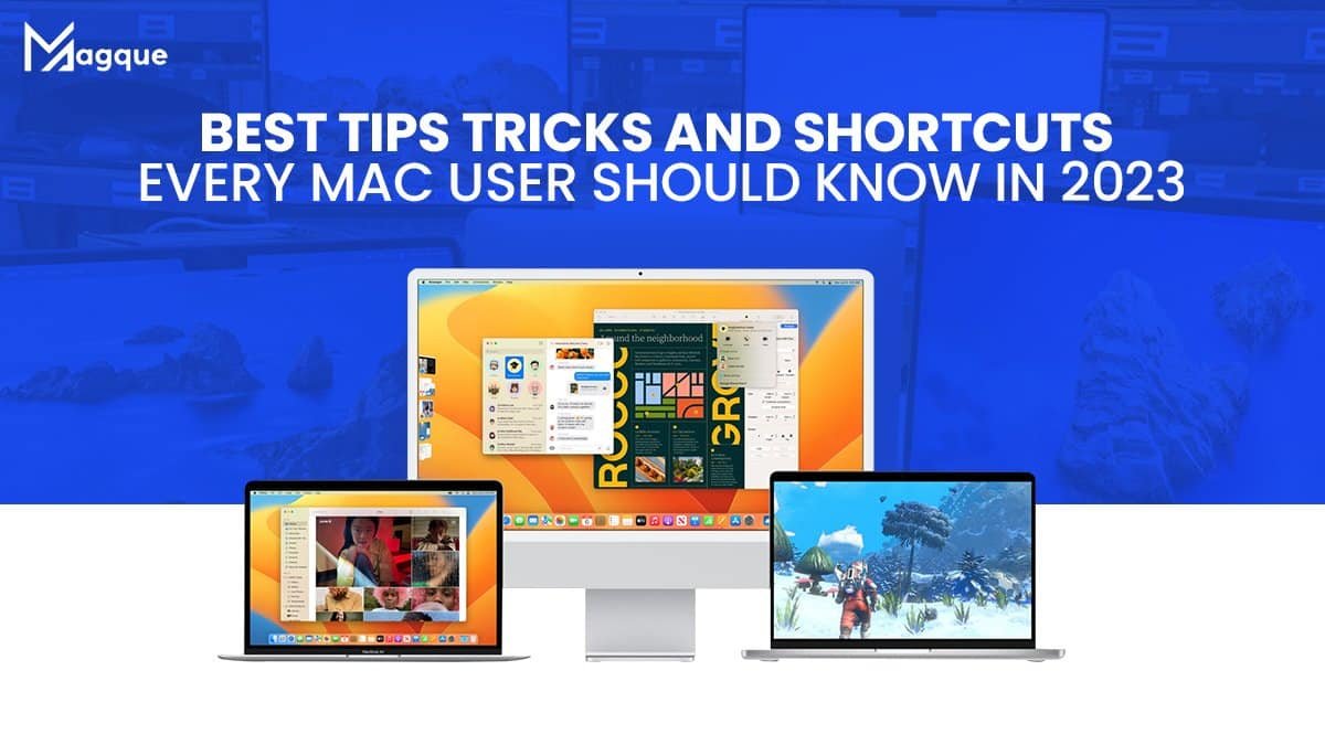 You are currently viewing Best Tips, Tricks, And Shortcuts Every Mac User Should Know In 2023