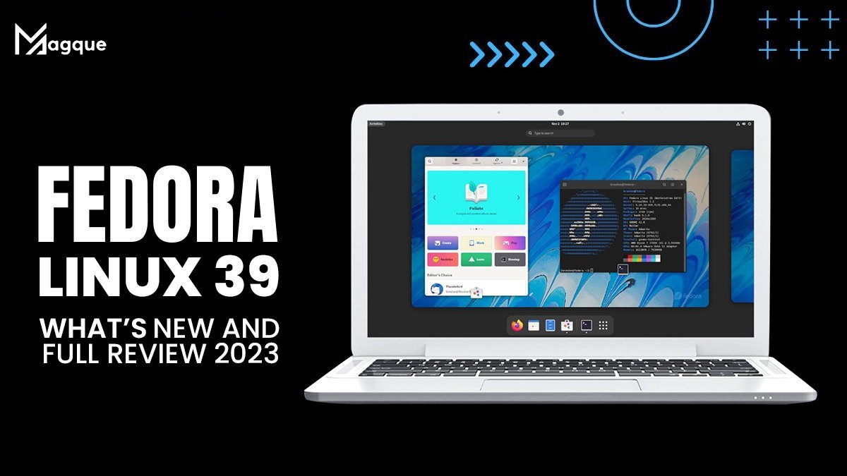 Read more about the article Fedora Linux 39 – What’s New And Full Review 2023
