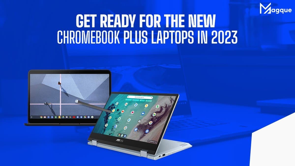 Read more about the article Get Ready For The New Chromebook Plus Laptops In 2023