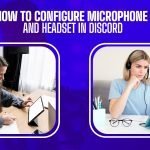 How To Configure Microphone And Headset In Discord