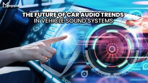 Read more about the article The Future Of Car Audio: Trends In Vehicle Sound Systems