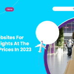 Best Websites For Booking Flights At The Cheapest Prices In 2023