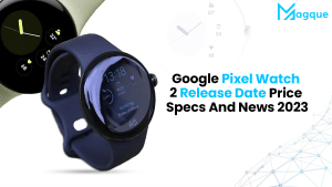 Read more about the article Google Pixel Watch 2 – Release Date, Price, Specs, And News 2023