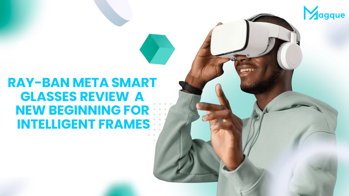 Read more about the article Ray-Ban Meta Smart Glasses Review – A New Beginning For Intelligent Frames