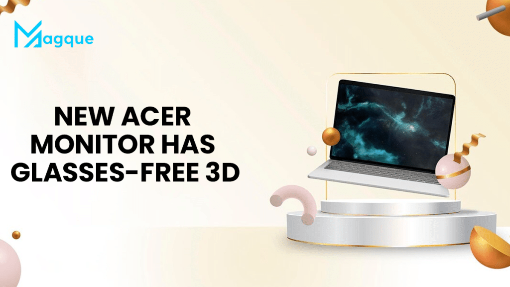 Acer Monitor Has Glasses-Free 3D