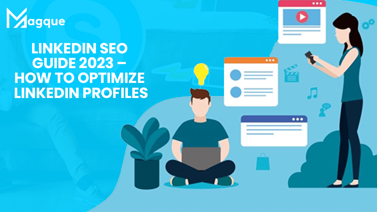 Read more about the article LinkedIn SEO Guide 2023 – How To Optimize LinkedIn Profiles