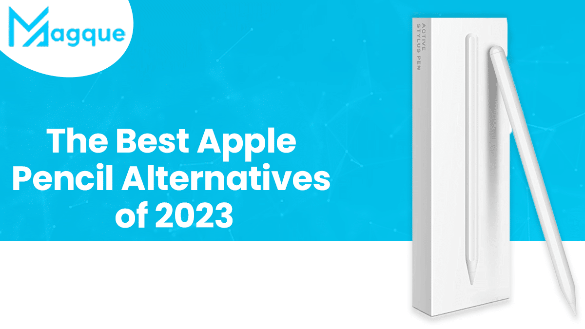 Read more about the article The Best Apple Pencil Alternatives of 2023