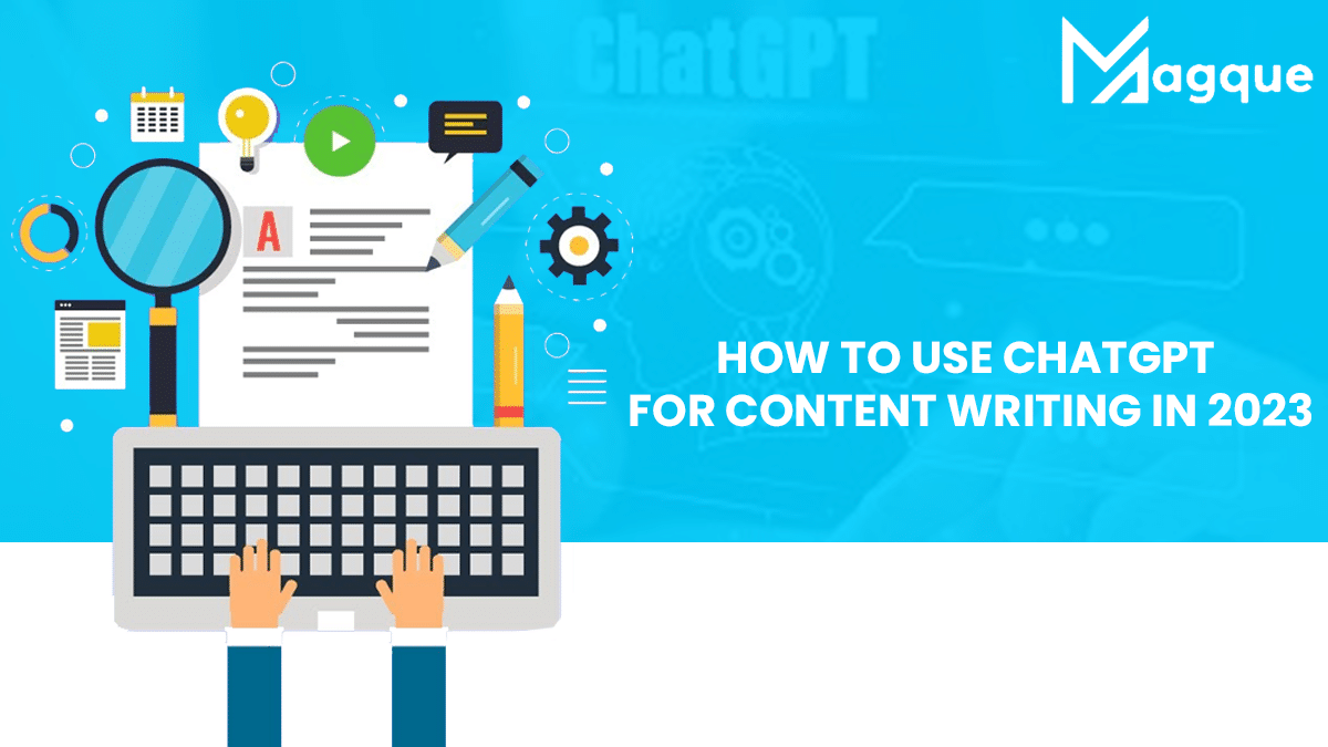 Read more about the article How To Use ChatGPT For Content Writing In 2023