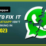 How To Fix It When WhatsApp Isn’t Working In 2023