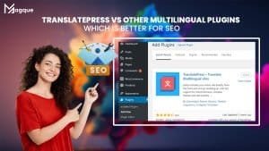 Read more about the article TranslatePress vs. Other Multilingual Plugins: Which Is Better For SEO