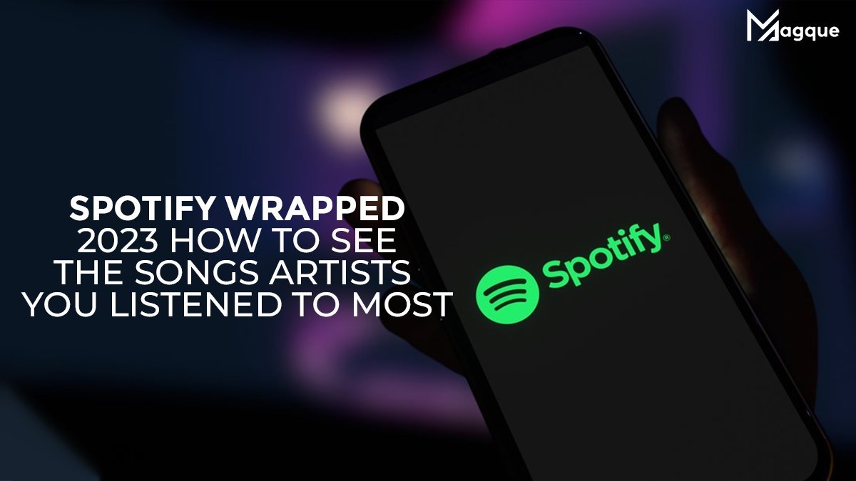 You are currently viewing Spotify Wrapped 2023: How to See the Songs, Artists You Listened to Most