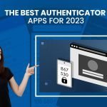 The Best Authenticator Apps for 2023