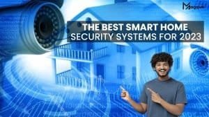 Read more about the article The Best Smart Home Security Systems for 2023