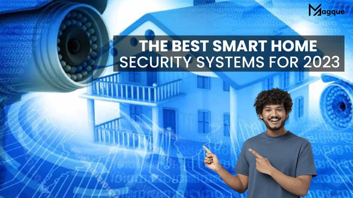 Read more about the article The Best Smart Home Security Systems for 2023