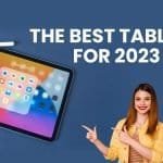The Best Tablets for 2023