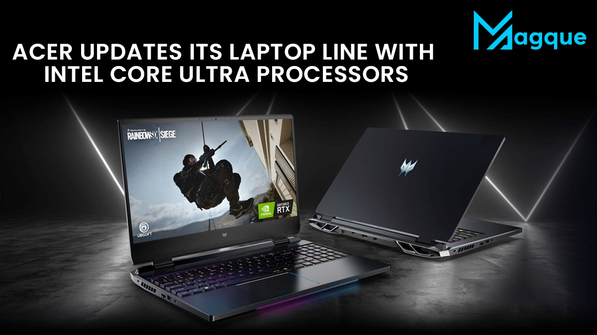 You are currently viewing Acer Updates Its Laptop Line With Intel Core Ultra Processors