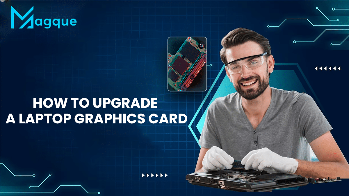 You are currently viewing How to Upgrade a Laptop Graphics Card