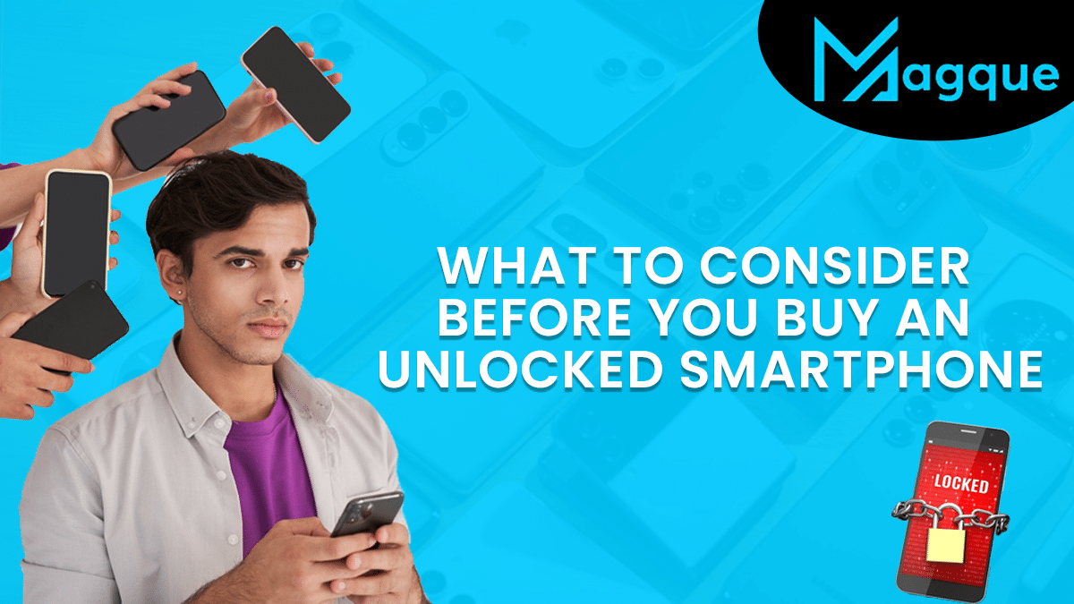 You are currently viewing What to Consider Before You Buy an Unlocked Smartphone