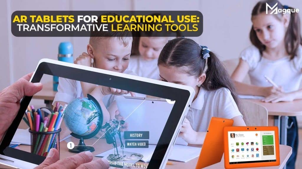 AR Tablets for Educational Use: Transformative Learning Tools