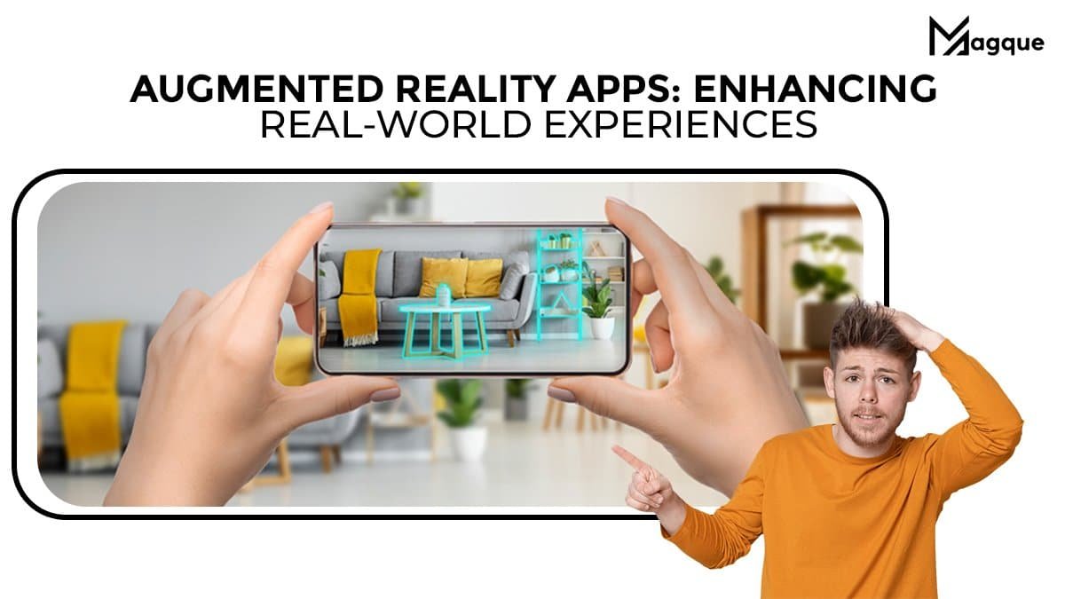 Read more about the article Augmented Reality Apps Enhancing Real-World Experiences