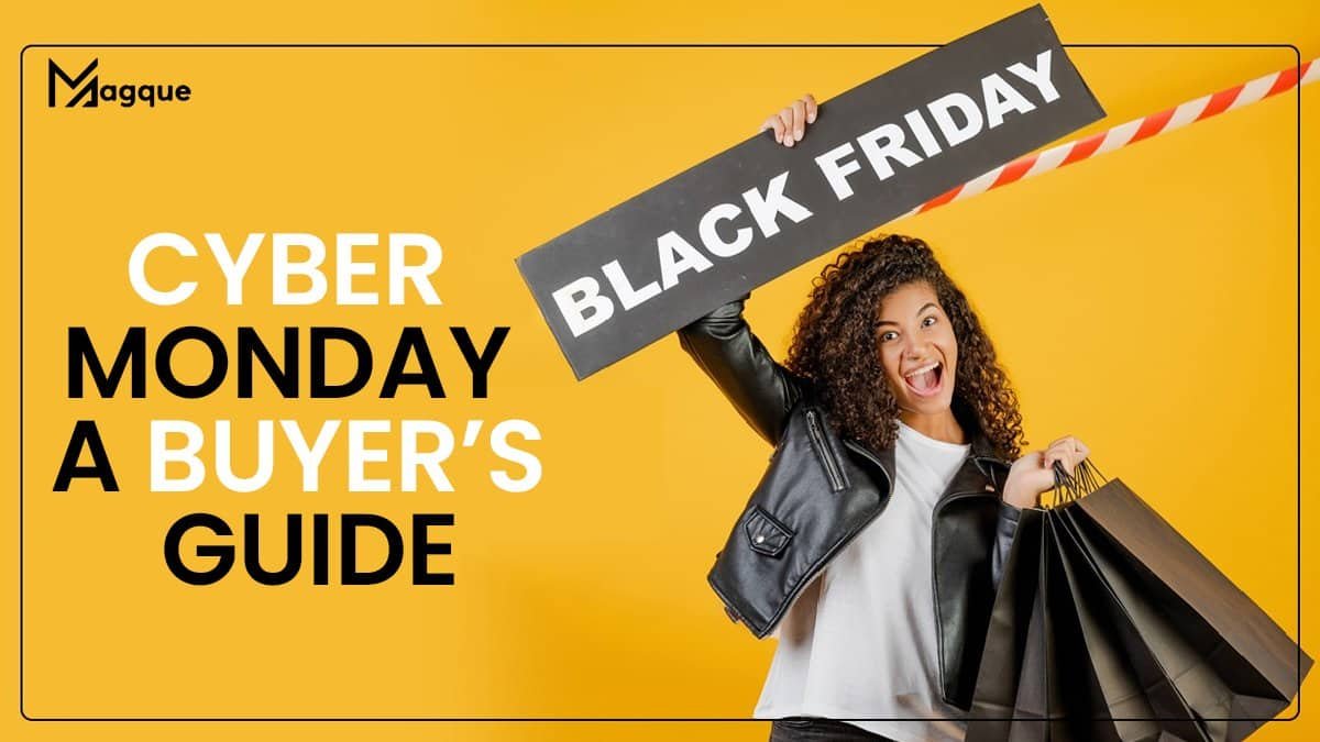 Black Friday and Cyber Monday A Buyer’s Guide