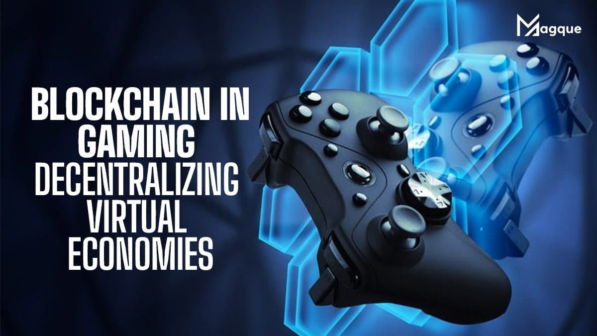 Read more about the article Blockchain in Gaming Decentralizing Virtual Economies