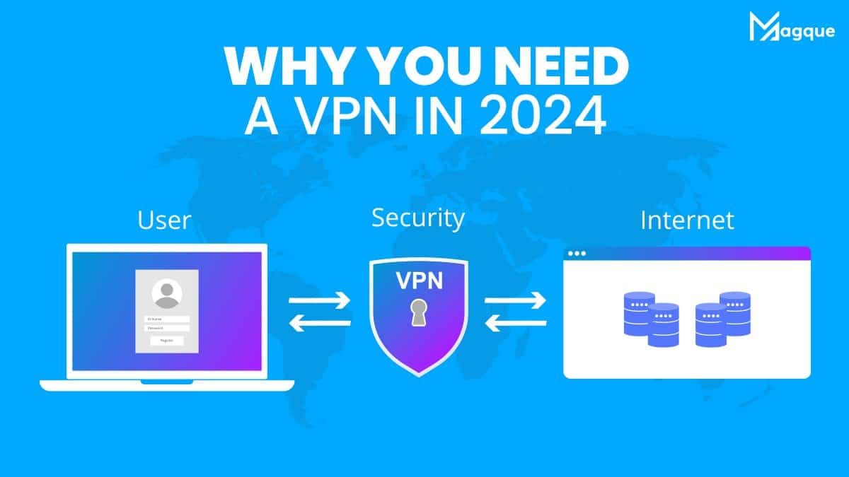 Why You Need a VPN in 2024