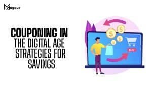 Read more about the article Couponing in the Digital Age: Strategies for Savings