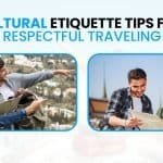 Cultural Etiquette_ Tips for Respectful Traveling