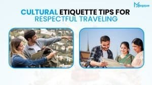 Read more about the article Cultural Etiquette: Tips for Respectful Traveling