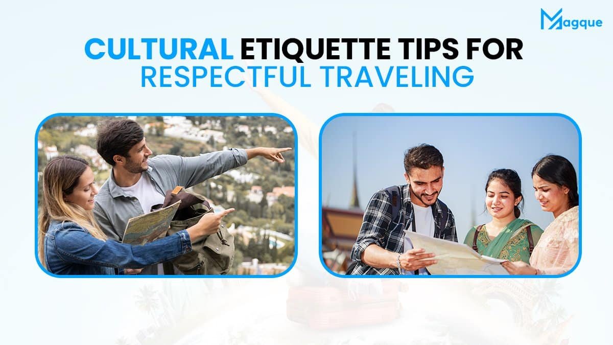 Cultural Etiquette: Tips for Respectful Traveling