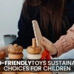 Eco-Friendly Toys Sustainable Choices for Children