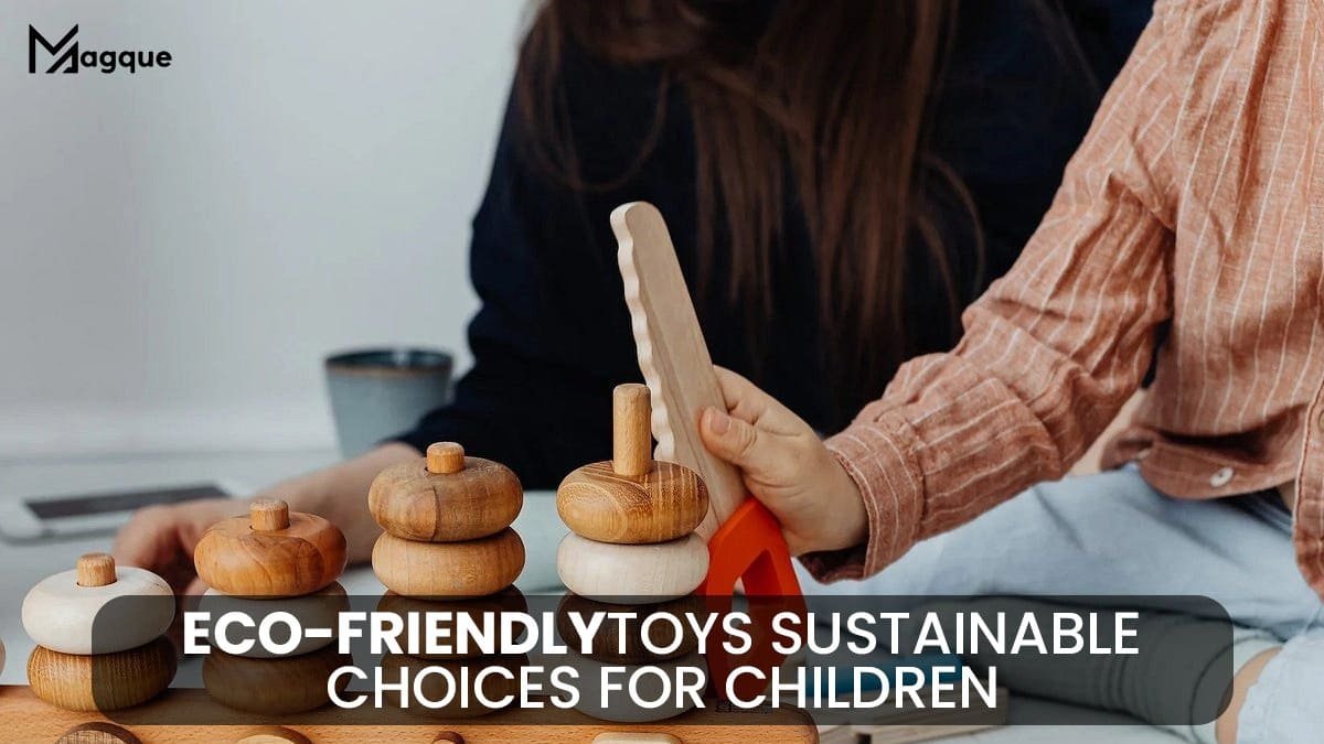 Read more about the article Eco-Friendly Toys Sustainable Choices for Children