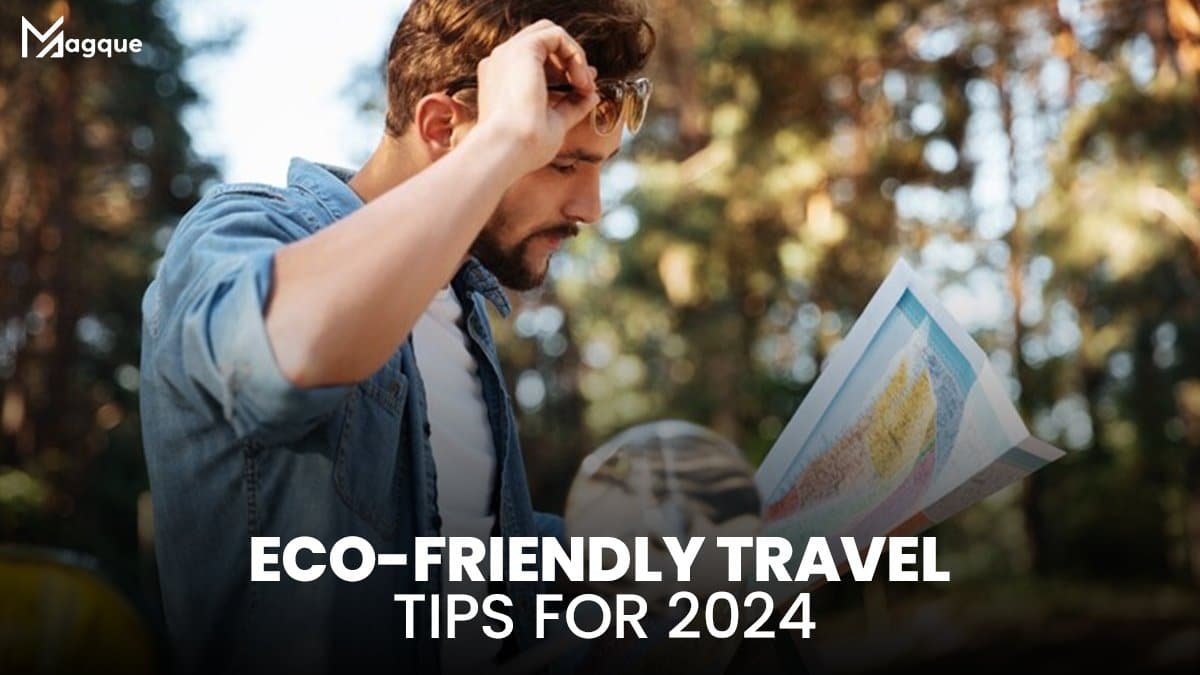You are currently viewing Eco-Friendly Travel Tips for 2024