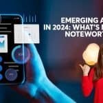 Emerging Apps in 2024 What’s New and Noteworthy