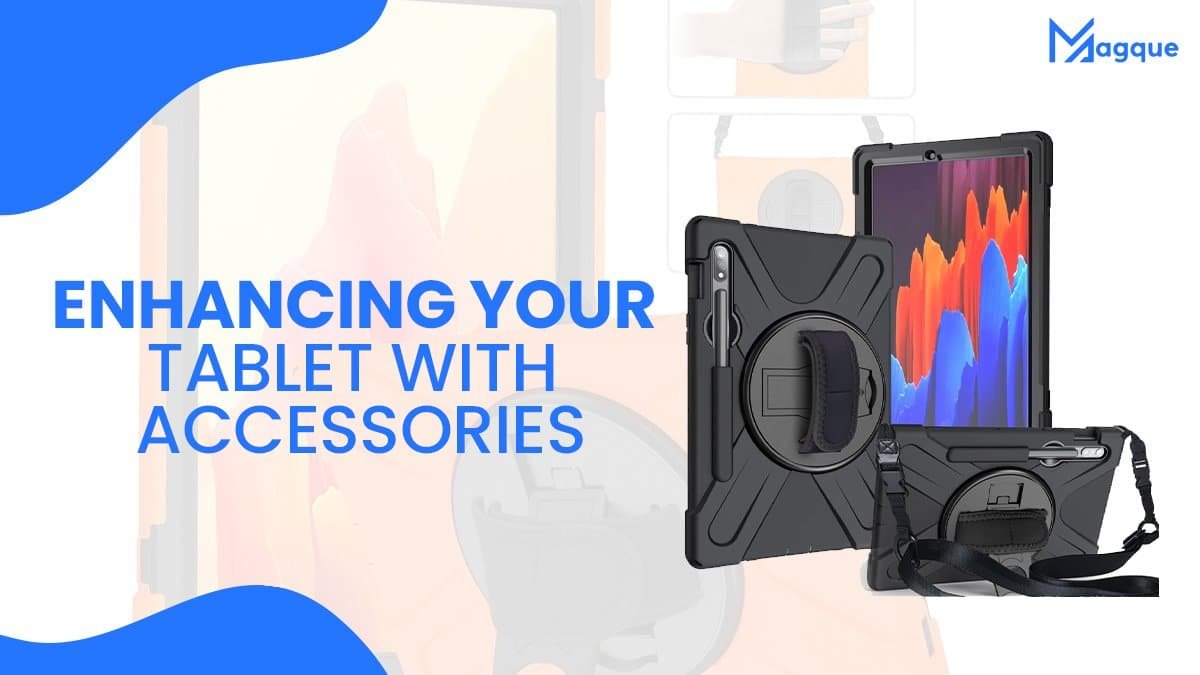You are currently viewing Enhancing Your Tablet with Accessories
