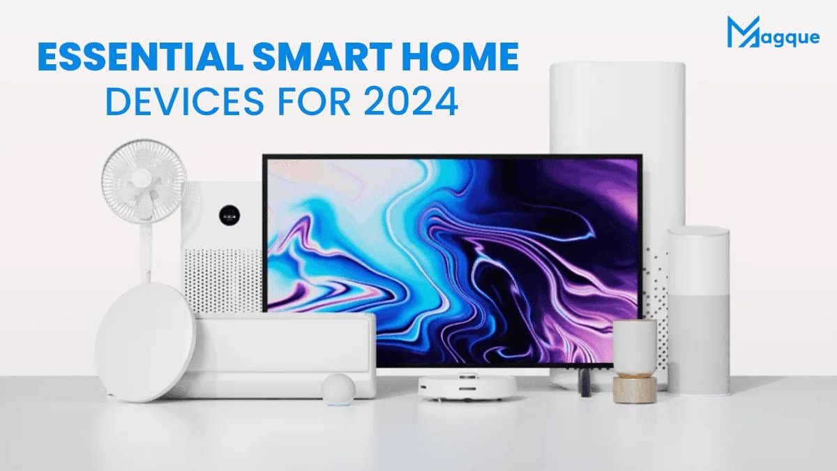 You are currently viewing Essential Smart Home Devices for 2024