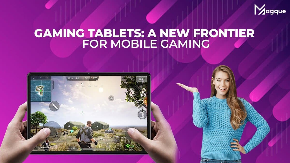 Gaming Tablets: A New Frontier for Mobile Gaming