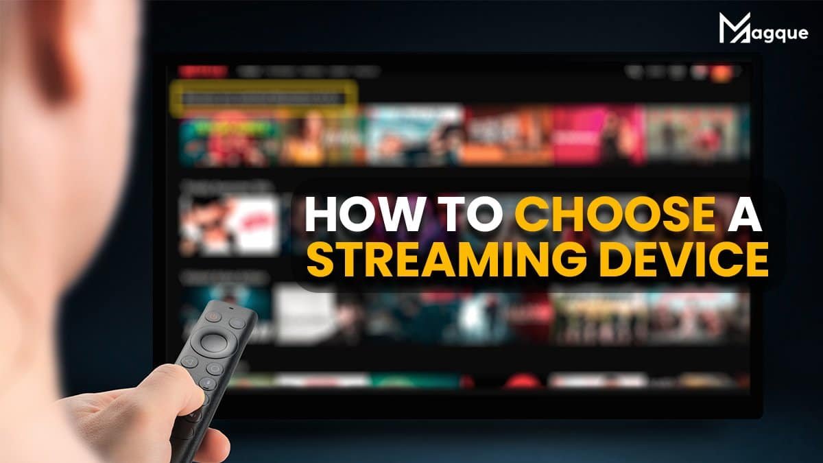You are currently viewing How to Choose a Streaming Device