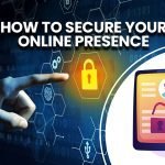 How to Secure Your Online Presence