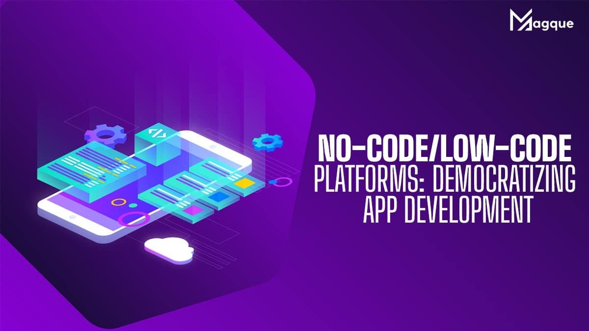 No-Code/Low-Code Platforms Democratizing App Development