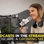 Podcasts in the Streaming Landscape: A Growing Medium