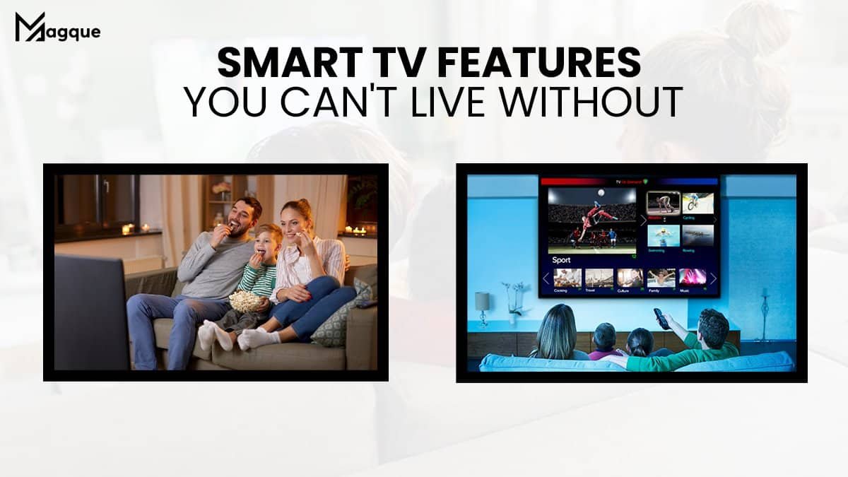 Smart TV Features You Can’t Live Without
