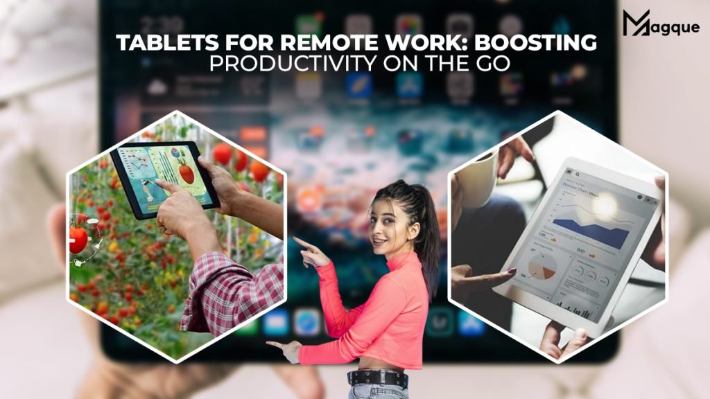 Tablets for Remote Work: Boosting Productivity on the Go