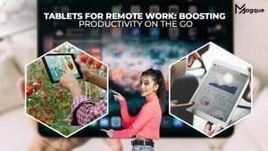 Read more about the article Tablets for Remote Work: Boosting Productivity on the Go