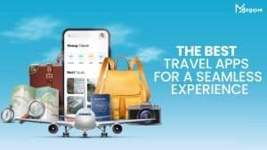 Read more about the article The Best Travel Apps for a Seamless Experience