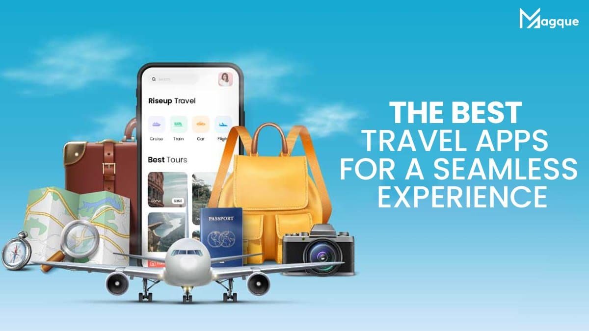 You are currently viewing The Best Travel Apps for a Seamless Experience