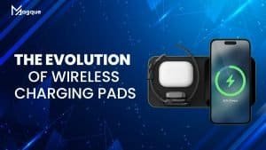 Read more about the article The Evolution of Wireless Charging Pads